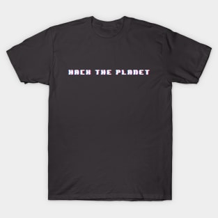 Hack The Planet T-Shirt
